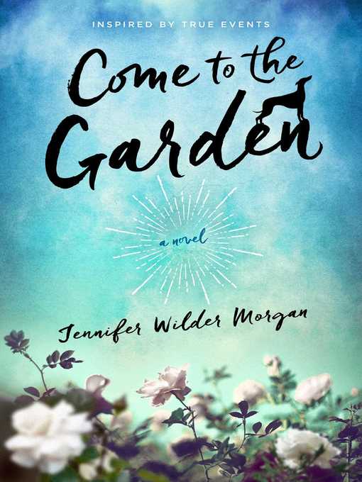 Title details for Come to the Garden by Jennifer Wilder Morgan - Wait list